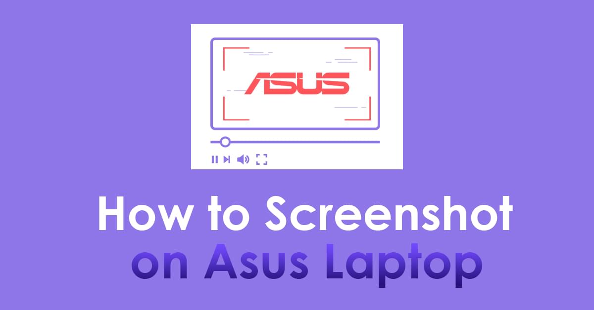 Expeditious Ways on How to Screenshot on ASUS Laptop