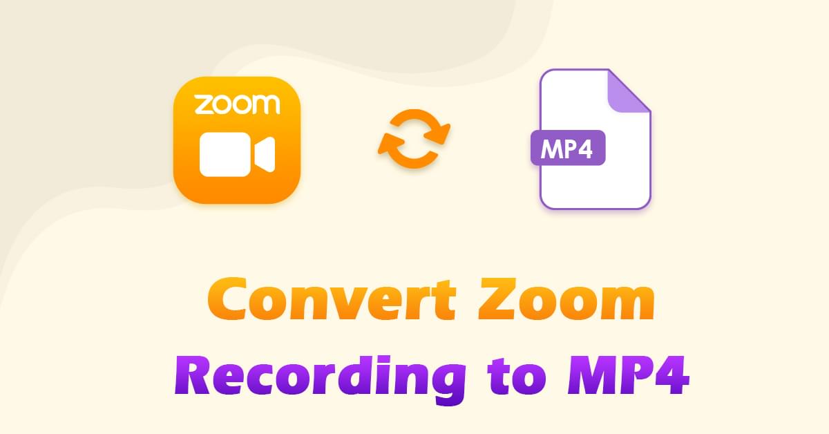 How to Convert Zoom Recordings to MP4? [2024 Newest Guide]