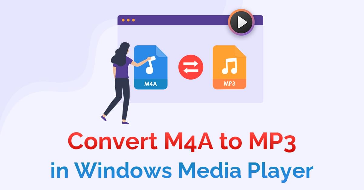 How Do I Convert M4A to MP3 in Windows Media Player? [Proven]