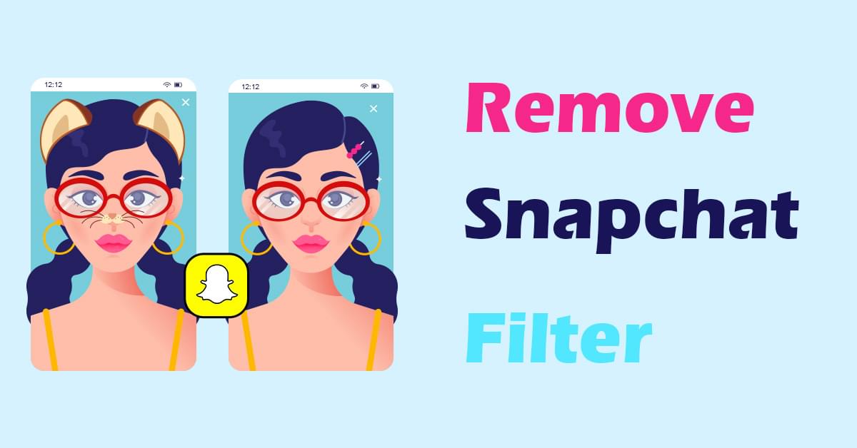 4 Usable Ways to Remove Snapchat Filters – 100% Working