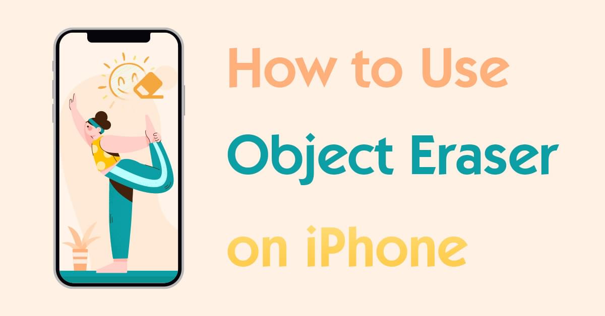 How to Use Object Eraser on iPhone [Step-by-Step Guide]