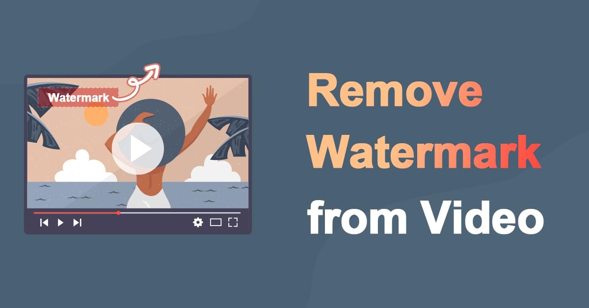 [8 Proven Ways] Remove Watermark from Video Without Blur