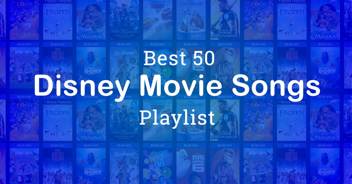 Best 50 Disney Movie Songs of All Time (Newly Updated)