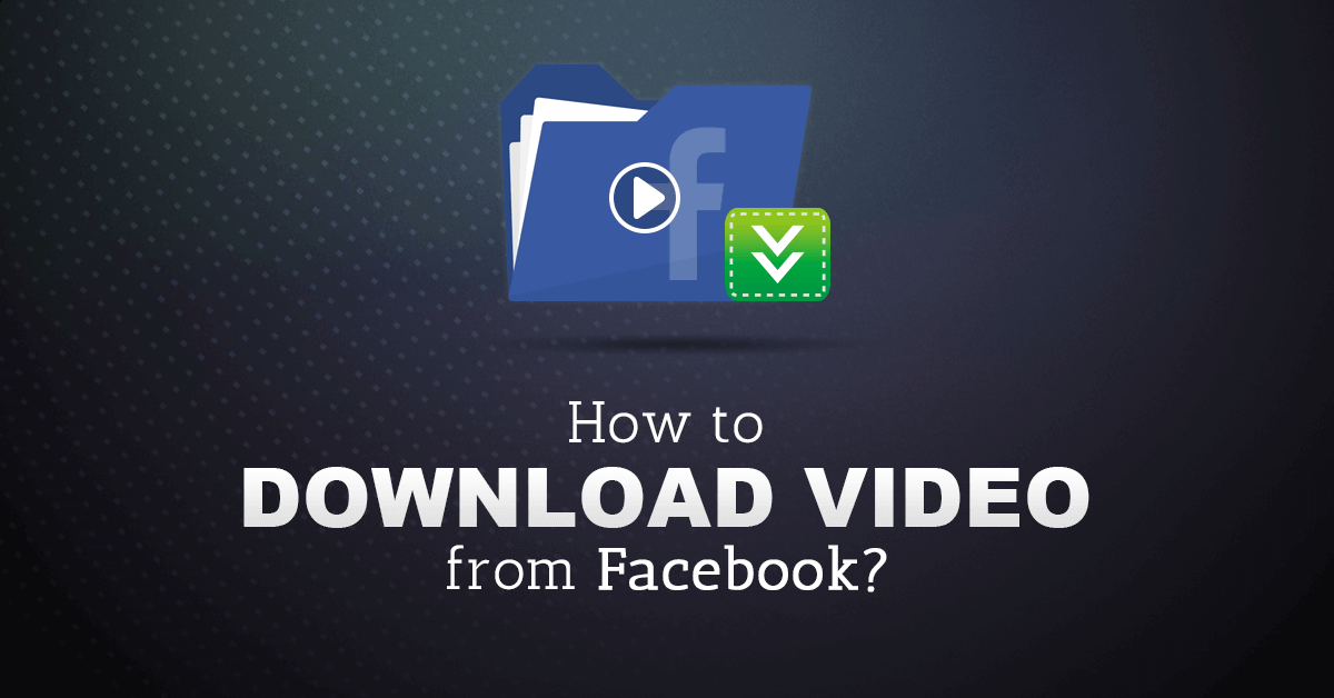 ow to download facebook video