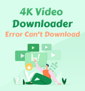 4k video downloader error no se puede descargar