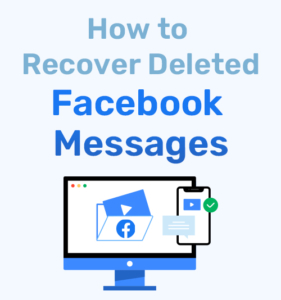 How to Recover Deleted Facebook Messages Successfully